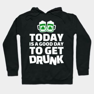 Team Day Drunk - Today Is A Good Day To Get Drunk Funny Hoodie